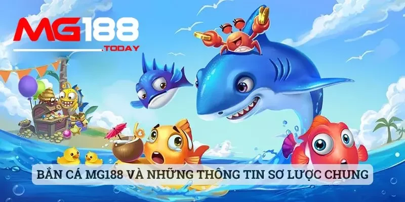 Bắn cá MG188 và những thông tin sơ lược chung
