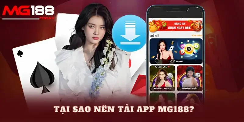 tải app Mg188 Tại sao nên tải app Mg188 để trải nghiệm?